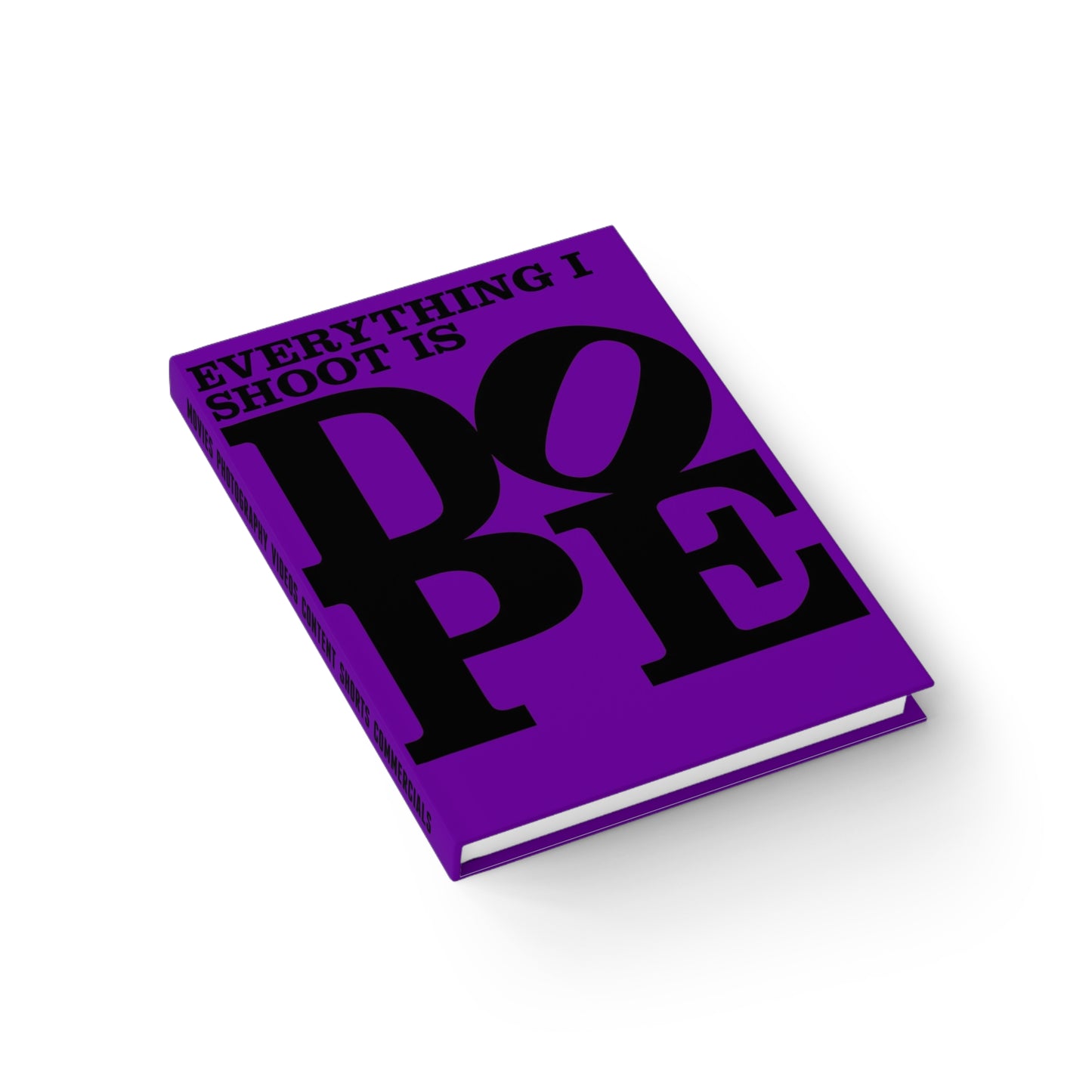 Everything I Shoot is DOPE - Hardback Lined Journal