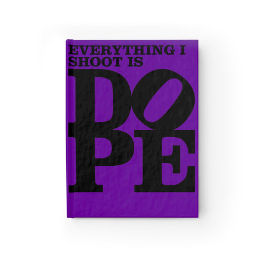 Everything I Shoot is DOPE - Hardback Lined Journal