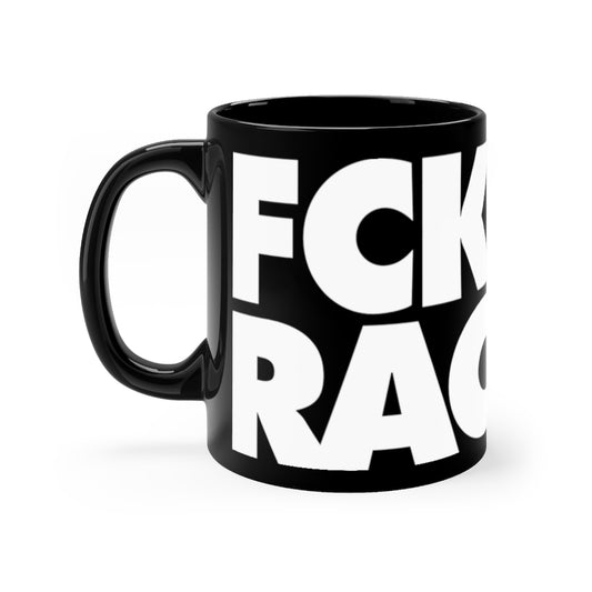 Fck Racism Black mug 11oz