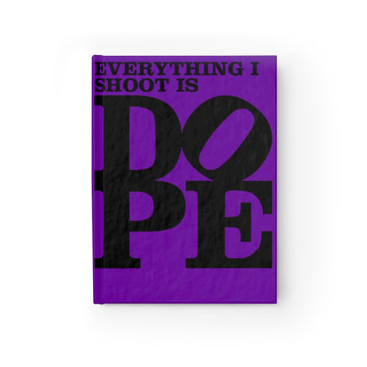 Everything I Shoot is DOPE - Hardback Blank Journal