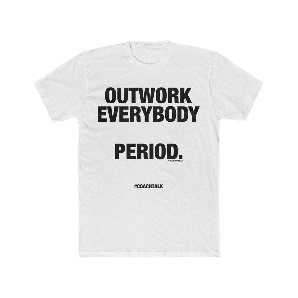 Coach Talk: OUTWORK EVERYBODY - Unisex Cotton Crew Tee