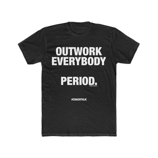 Coach Talk: OUTWORK EVERYBODY - Unisex Cotton Crew Tee