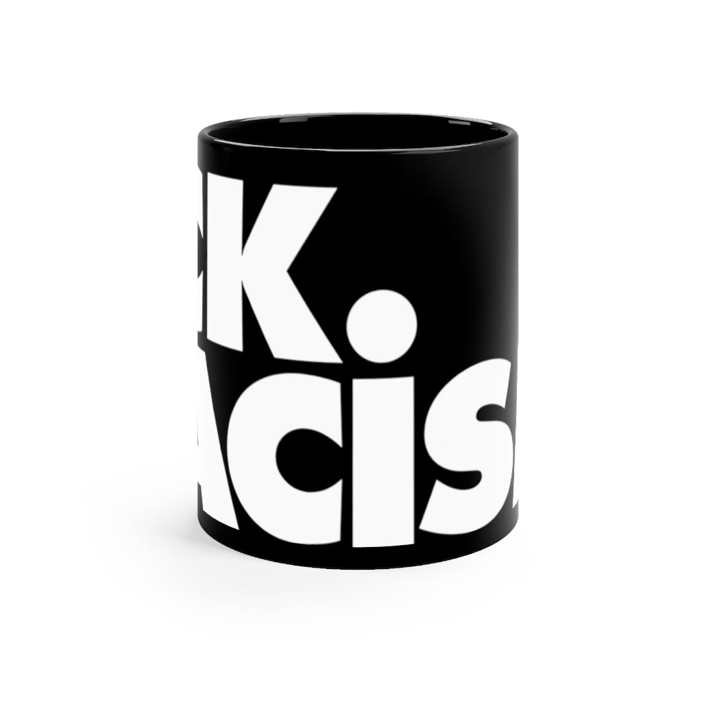 Fck Racism Black mug 11oz