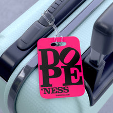 Load image into Gallery viewer, DOPE &#39;NESS - Luggage Bag Tag