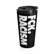 Load image into Gallery viewer, Fck Racism Black Stainless Steel Travel Mug