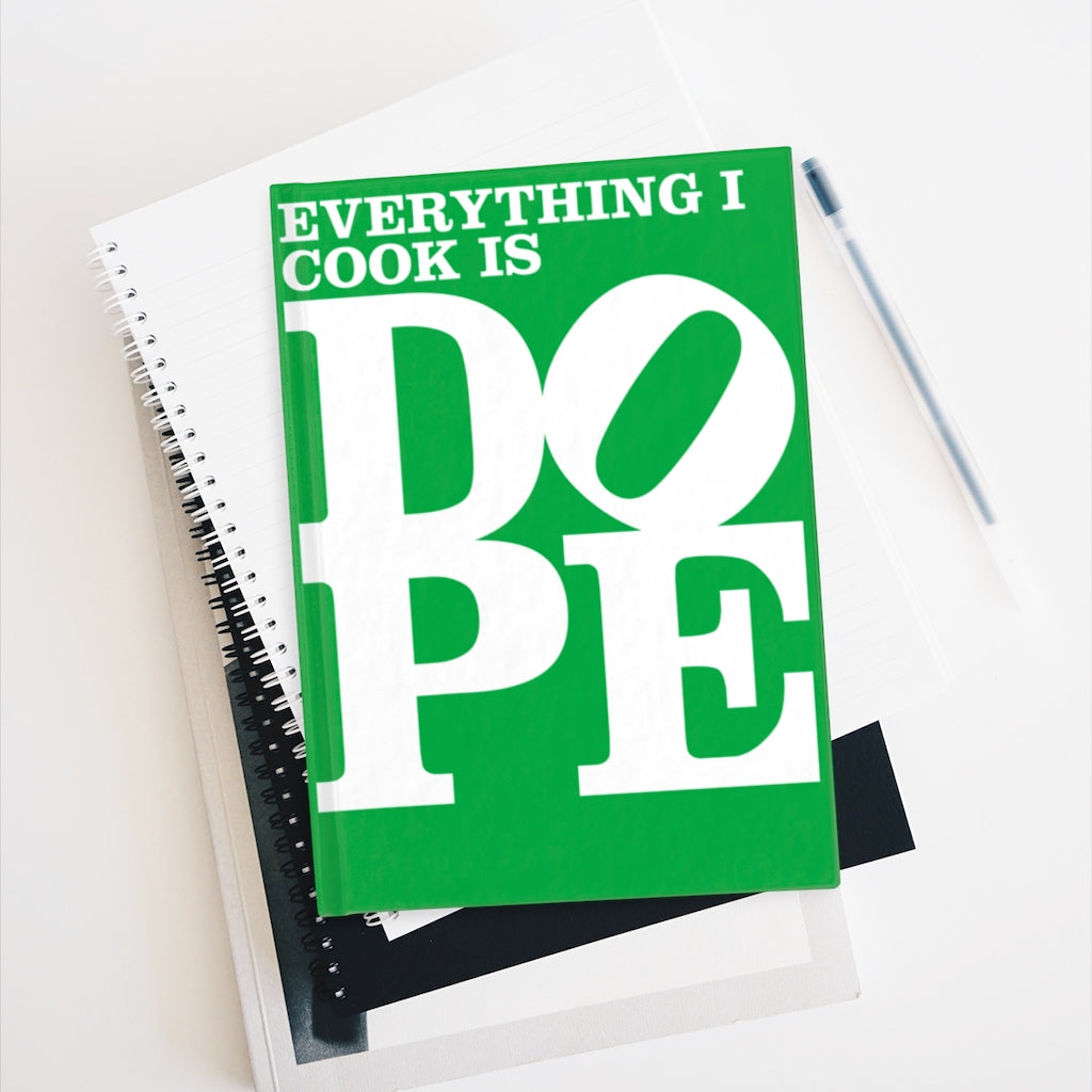 Everything I Cook is DOPE - Hardback Lined Journal