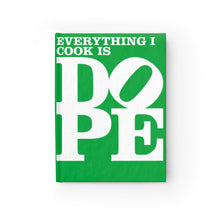 Load image into Gallery viewer, Everything I Cook is DOPE - Hardback Lined Journal