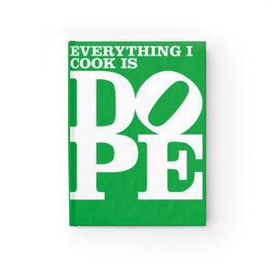 Everything I Cook is DOPE - Hardback Lined Journal