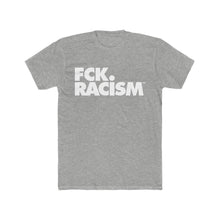 Load image into Gallery viewer, Fck Racism - Men&#39;s Cotton Crew Tee