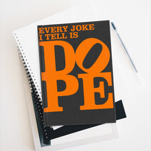 Load image into Gallery viewer, Every Joke I Tell is DOPE - Lined Journal