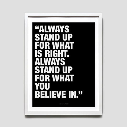 Coach Talk - "Always Stand Up..." 18 x 24 Print