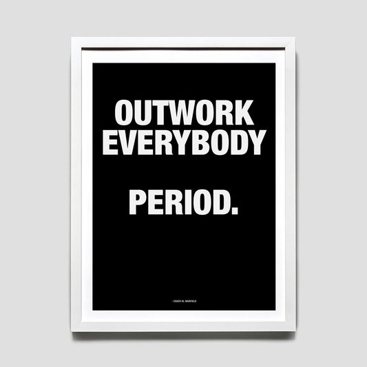 Coach Talk - "OUTWORK EVERYBODY" 18 x 24 Print