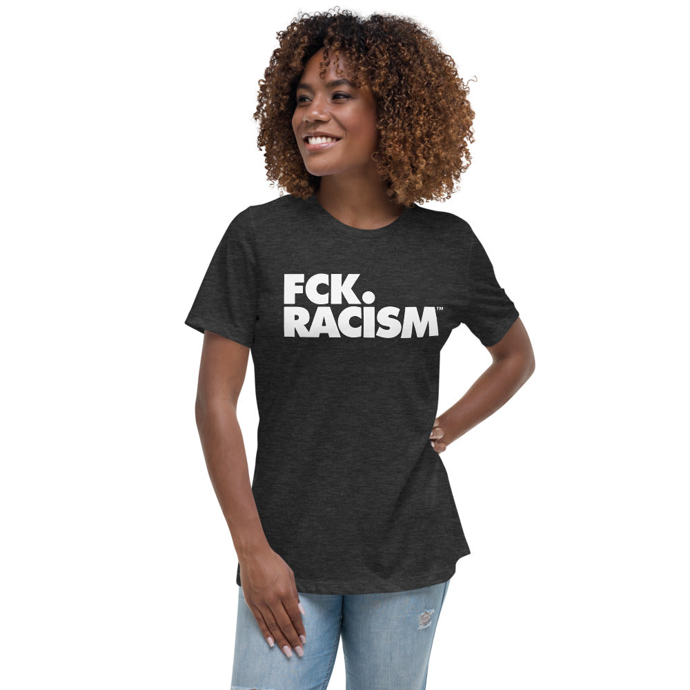Fck Racism - Women's Relaxed T-Shirt