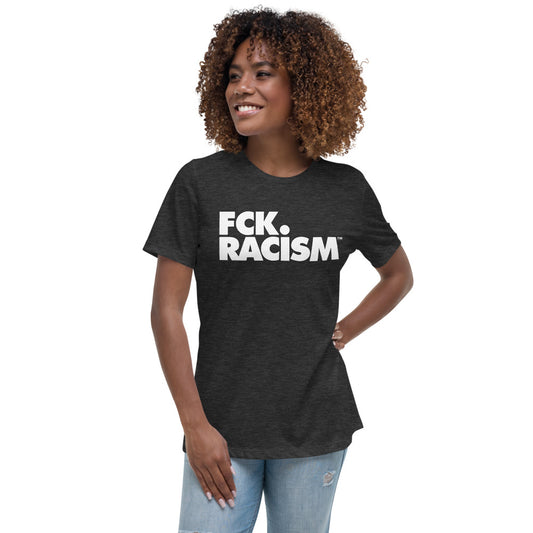 Fck Racism - Women's Relaxed T-Shirt
