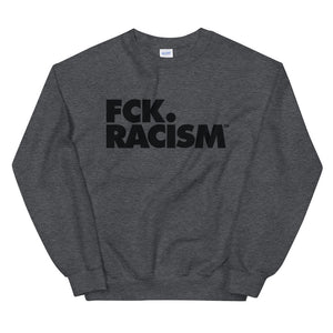 FCK Racism - Crewneck Unisex Sweatshirt (in Multiple Colors)