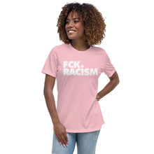 Load image into Gallery viewer, Fck Racism - Women&#39;s Relaxed T-Shirt