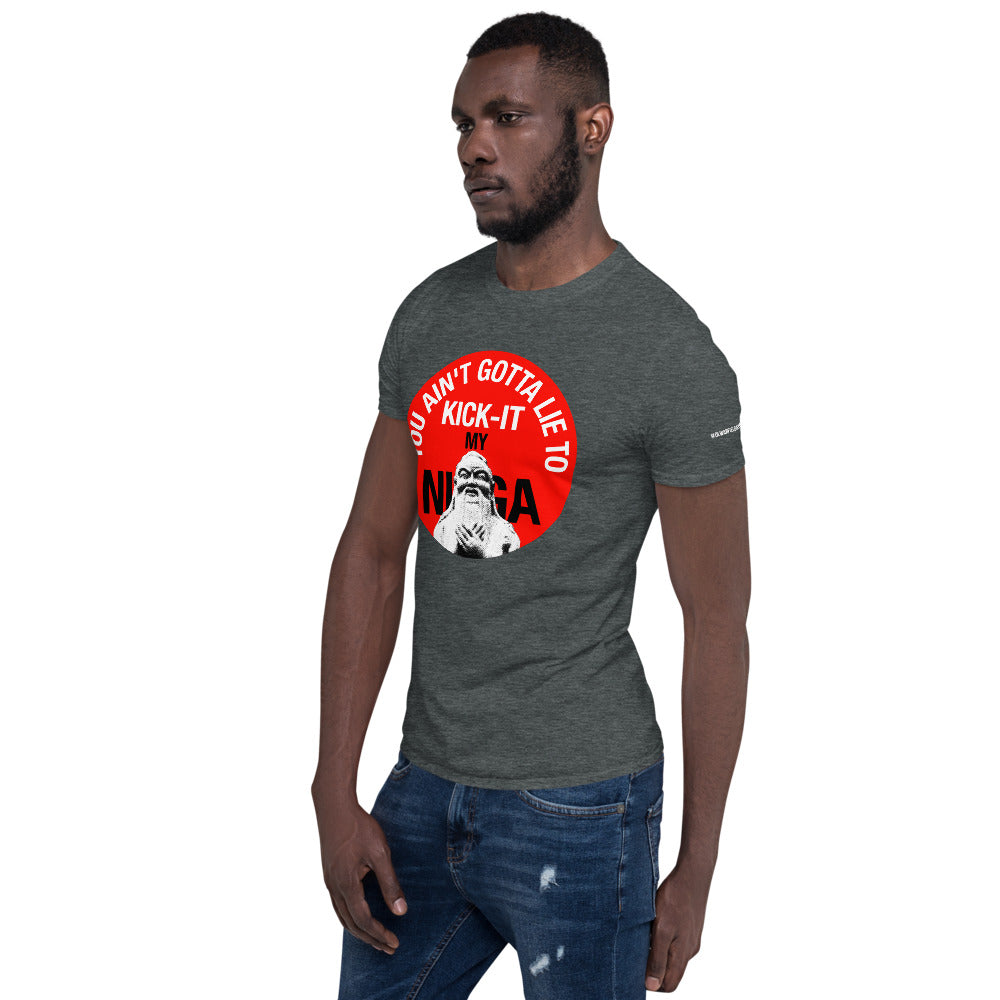 You Ain't Gotta Lie - Short-Sleeve Unisex T-Shirt