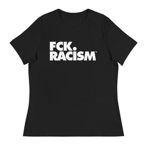 Fck Racism - Women's Relaxed T-Shirt