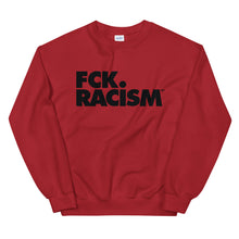 Load image into Gallery viewer, FCK Racism - Crewneck Unisex Sweatshirt (in Multiple Colors)